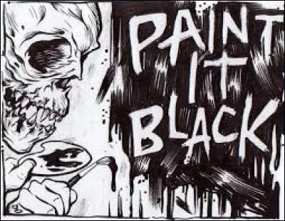 ''Paint It Black'' est le seul indice que je vous livrerai.