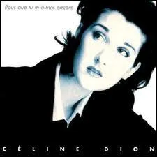 Retrouvez cette phrase d'une chanson de Cline Dion :