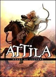 Attila, le chef des Huns, tait une brute paisse analphabte.
