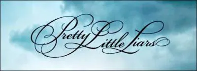 Quelle est la chanson (thème) de "Pretty Little Liars" ?