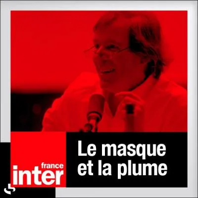 Qui anime ' Le Masque et la Plume' sur France Inter, tous les Dimanche soir de 20h  21h ?