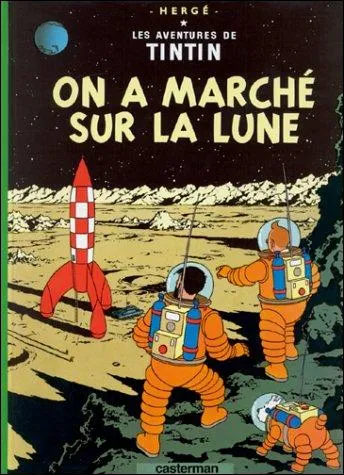 ''On a marché sur la Lune'' : Bien que l'album date de 1954 (15 ans avant le voyage d'Armstrong) Hergé évoque la présence sur la Lune...