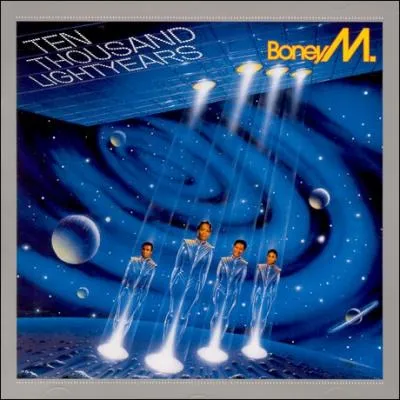 ' Ten Thousand Lightyears ', Boney M. :