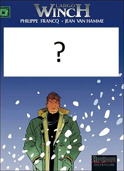 Quel est le nom de cet album de la srie 'Largo Winch' ?