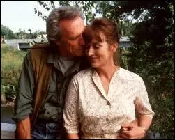 'Sur la route de Madison' avec Mery Streep est un film o Clint Eastwood est ...