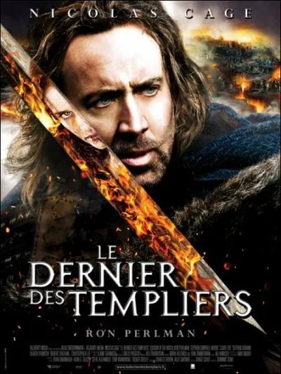 (Le Dernier des Templiers) Dans ce film, Nicolas Cage, le Templier dont il est question dans le titre, est requisitionn pour escorter jusqu' une abbaye une jeune prisonnire suspecte de :