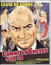 Comme un cheveu sur la ... . .