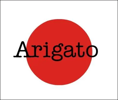 'Arigato' est un mot japonais qui signifie :