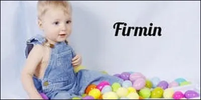 Que signifie Firmin, prénom que l'on fête le 11 octobre ?