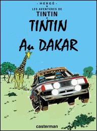 ' Tintin au Dakar ' ? A votre avis, a quel hros de B. D. serait-il un efficace co-pilote de rallye ?