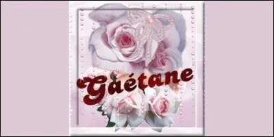 On fête les Gaëtane le 7 aôut. De quelle origine vient ce prénom ?