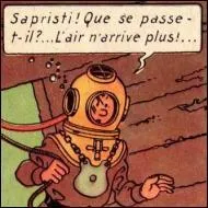 Pourquoi Tintin n'arrive-t-il plus  respirer dans son scaphandre ?