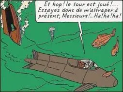 Quel ennemi de Tintin fait croire  sa disparition dans un naufrage, en s'chappant grce  un sous-marin de poche ?