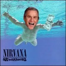 Quel Prsident des Etats-Unis se retrouve sur la pochette ' Nevermind' ?