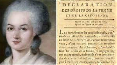 Quelle militante féministe, auteure de " La déclaration des droits de la femme et de la citoyenne", et ardente défenseuse de l'abolition de l'esclavage a été exécutée pour avoir eu le tort d'écrire un pamphlet contre Robespierre ?