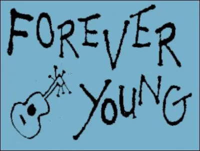 Forever Young.