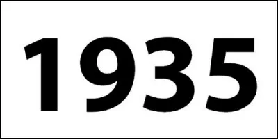 Parmi ces propositions, quel évènement s'est passé en 1935 ?