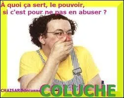Laquelle de ces citations est de Coluche ?