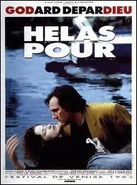 Comdie de Jean-Luc Godard en 1993 : Hlas pour ... ...