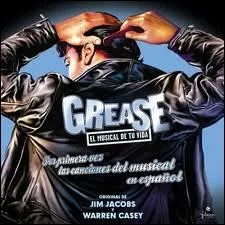 Dans la foulée, le même acteur enchaîne avec une comédie musicale : ''Grease'' dont l'une des chansons les plus connues est...