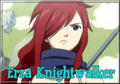 Comment est surnomme Erza Knightwalker  Edoras ?