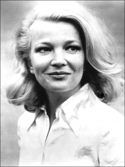  Elle a dpass le stade de l'actrice en tant qu'objet sexuel. Elle est alle tellement plus loin, tellement plus haut . (Jessica Lange) Gena Rowlands n'a pas jou dans :