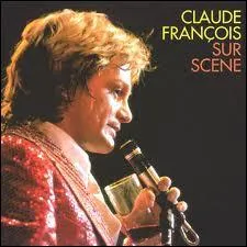 Pour le sautillant Claude Franois, qui a... les... . yeux... . bleus... . . ?