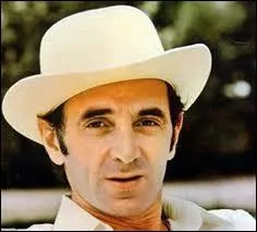 Concernant Charles Aznavour, laquelle de ces affirmations est vraie :