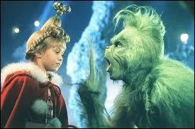 La petite blonde  gauche est Cindy Lou Chou de Chouville, face  un monstre qui empche tout le monde de fter Nol. C'est ?