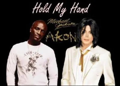 Akon et Michael Jackson ont interprété ''Hold my Hand'' . Quelle est la particularité de cette chanson ?