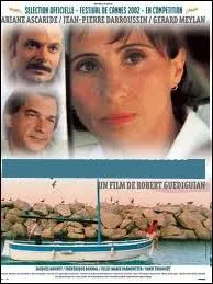 Film du ralisateur Robert Gudiguian , de 2002 avec Ariane Ascaride et Grard Meylan ... .