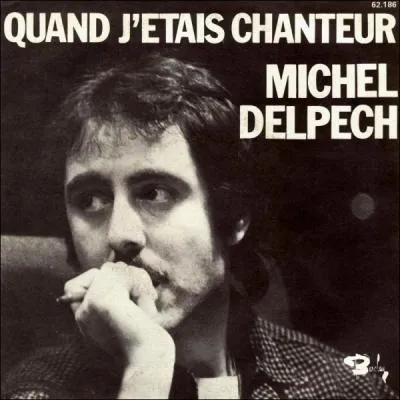 Que ne portait PAS Michel Delpech dans ''Quand j'étais chanteur'' ?
