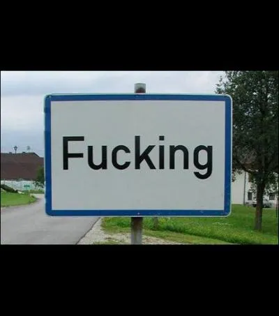 Si vous voulez visiter le village de Fucking, prenez l'avion pour ...
