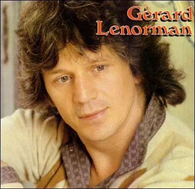 Gérard Lenorman, nous a chanté "La...".