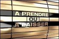 Qui prsente  A prendre ou  laisser  ?