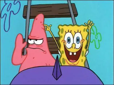 Dans l'pisode  La Saint-Valentin , Patrick fait un drame  Bob, car il ne lui a pas donn de cadeau pour l'occasion. Patrick reoit enfin un cadeau de la part de Bob. Que lui affirme alors Patrick ?