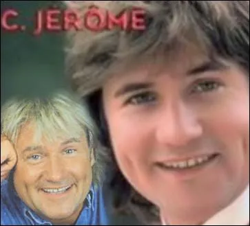 C. Jrme fut l'interprte de   Cindy  ,   Eve Roi  ,   Danielle s'en va   . Mais quel tait le vritable nom du chanteur ?