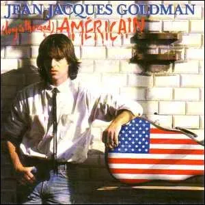 De quelle chanson de Jean-Jacques Goldman, ''Américain'' est-il le sous-titre ?