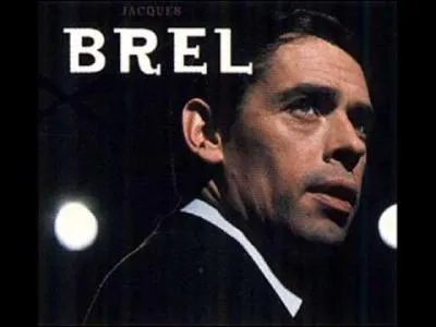 Encore Jacques Brel, mais cette fois elle ne viendra pas, de qui s'agit-il ?
