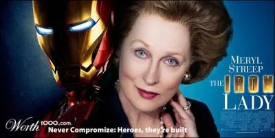 Iron Man et Iron Lady. C'est Meryl Streep qui tient le rle de The Iron Lady, mais qui est The Iron Lady ?