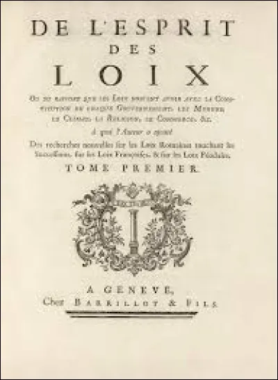 Quel écrivain est l'auteur de "L'esprit des lois" en 1748 , traité de théorie politique précurseur du libéralisme ?