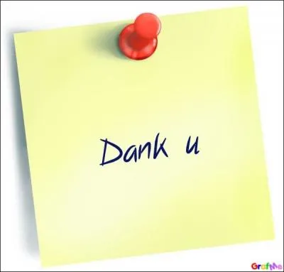 Nerlandais :  Dank u  veut dire ...