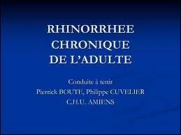 Savez-vous ce qu'est une rhinorrhe ?