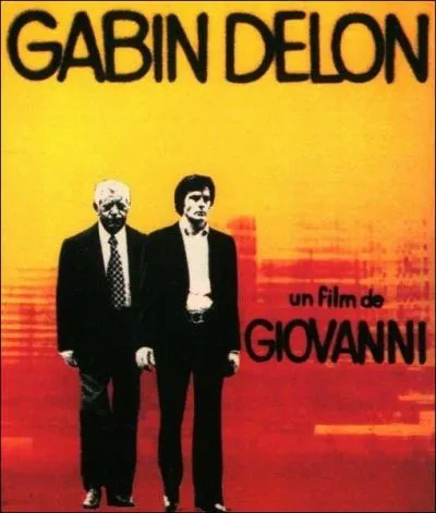 Un film ralis par Jos Giovanni, c'est ... .