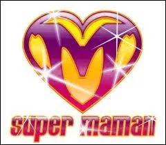 Qui n'a PAS chanté ce classique : ''Maman la plus belle du monde'' ?