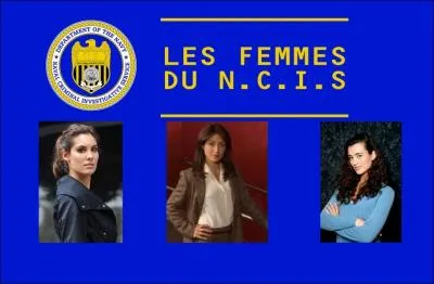 Parmi ces trois femmes du NCIS, retrouvez celle qui ne travaille pas  Washington ?