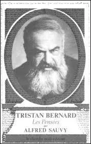 Tristan Bernard a dit :  L'aide la plus efficace d'un inspecteur de police, c'est ...  