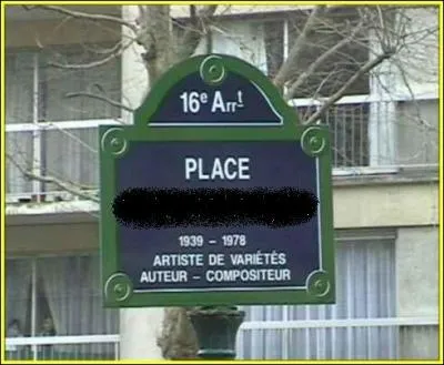 En l'honneur de quel(le) chanteur (euse) dcd(e) 22 ans plus tt, une place  son nom a-t-elle t inaugure en mars 2000 sur le Bl Exelmans, dans le 16 me arrondissement ?