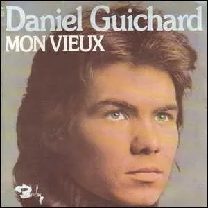 En 1974, Daniel Guichard chantait ''Mon vieux'' , son père qui s'en allait l'hiver, l'été dans ...