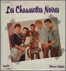 Bon, allez un grand bond en arrière ! Quel chanteur était le leader des Chaussettes noires ?